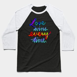 Love wins every time Baseball T-Shirt